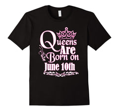 Queens Are Born On June 10th Funny Birthday T-Shirt