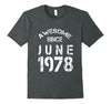 Image of Awesome Since June 1978 best 40th birthday gift t-shirt