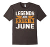Image of Legends Are Born In June T-Shirt - Birthday T-Shirt