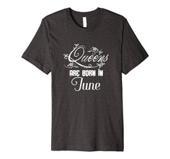 Birthday T-shirt Queens Are Born In June Tee