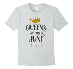 QUEENS ARE BORN IN JUNE Birthday Tee T-Shirt gift