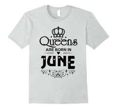 Queens Are Born in June T-shirt Funny Birthday Women Gift