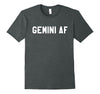 Image of Gemini AF - Horoscope &amp; May June Birthday Funny T-Shirt