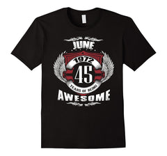 Birthday gift: June 1972, 45 years of being awesome T-shirt