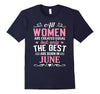 Image of The Best Women are born in June Birthday Gift Shirt
