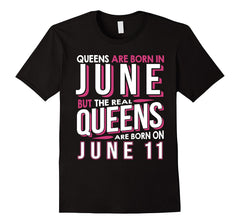 Real Queens Are Born On June 11 T-shirt 11th Birthday Gifts