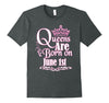 Image of Queens Are Born On June 1st Funny Birthday T-Shirt