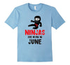 Image of Ninjas Are Born In June Birthday T-shirt