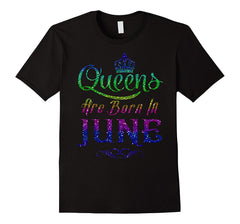 Queens Are Born In June Birthday TShirt