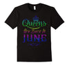 Image of Queens Are Born In June Birthday TShirt