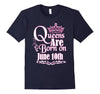 Image of Queens Are Born On June 10th Funny Birthday T-Shirt