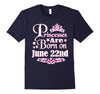Image of Princesses Are Born On June 22nd Funny Birthday