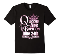 Queens Are Born On June 24th Funny Birthday T-Shirt