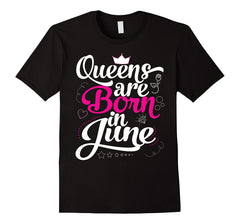 Women's Queens Are Born in June T-Shirt Birthday Shirts Gift