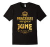 Image of Princesses Are Born In June T-shirt Birthday Gift Women Cute