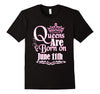 Image of Queens Are Born On June 11th Funny Birthday T-Shirt
