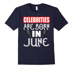 Celebrities Are Born In June Funny Birthday Gift T-Shirt