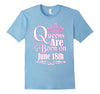 Image of Queens Are Born On June 18th Funny Birthday T-Shirt