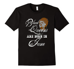 June Birthday T-shirt Black Queens are Born in June Tee