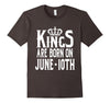 Image of Kings Are Born On June 10th Funny Birthday T-Shirt