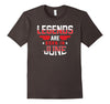 Image of Legends Are Born In June Birthday T-Shirt