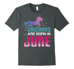 Unicorns Are Born in June T-Shirt Gift For June Birthday