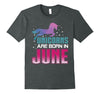 Image of Unicorns Are Born in June T-Shirt Gift For June Birthday