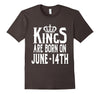 Image of Kings Are Born On June 14th Funny Birthday T-Shirt