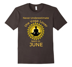 Never Underestimate the Yoga Lover Born in June Birthday Tee