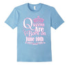 Image of Queens Are Born On June 10th Funny Birthday T-Shirt