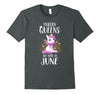 Image of UNICORN QUEENS ARE BORN IN JUNE Birthday Tee T-Shirt gift