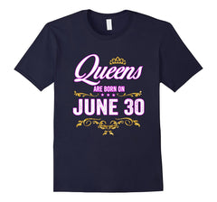 Queens Are Born On June 30 Birthday Gift T-Shirt