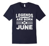 Image of Legends Are Born In June Funny Cool T-Shirt Birthday Month