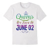 Image of Queens Are Born On June 02 Birthday TShirt