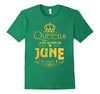 Image of Queens Are Born in June T-shirt Funny Birthday Women Gift