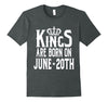 Image of Kings Are Born On June 20th Funny Birthday T-Shirt