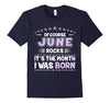 Image of Of Course June Rocks Month I Was Born Birthday Tee Shirt