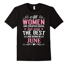 The Best Women are born in June Birthday Gift Shirt