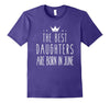 Image of The Best Daughters Are Born In June Birthday Crown Tee