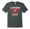 Image of Legends Are Born In June Birthday T-Shirt