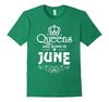 Image of Queens Are Born in June T-shirt Funny Birthday Women Gift
