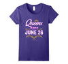 Image of Queens Are Born On June 26 Birthday Gift T-Shirt