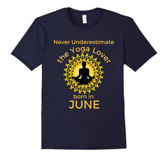 Never Underestimate the Yoga Lover Born in June Birthday Tee