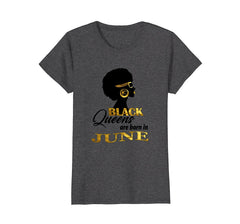 Womens Melanin Black Queens Are Born In June- Birthday T-Shirt