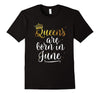 Image of Queens Are Born in June Shirt Birthday Gifts for Women