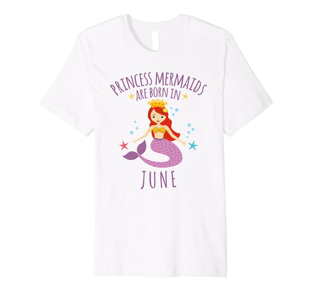 Birthday Princess Mermaids Are Born in June Shirt