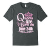 Image of Queens Are Born On June 24th Funny Birthday T-Shirt