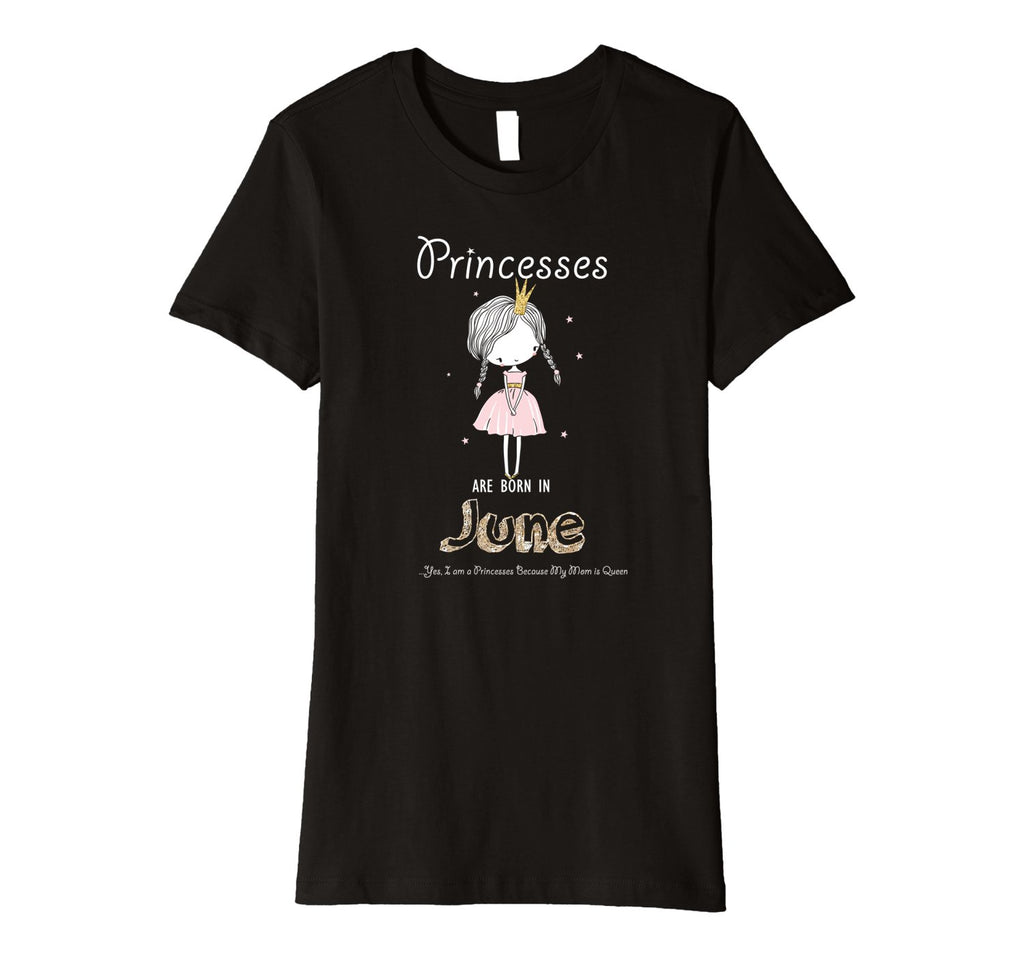 Princesses are born in June Birthday Gift For Teen Girl