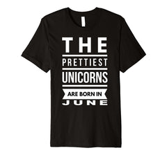 Unicorns are Born in June Cute TShirt Birthday Gift