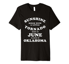 Oklahoma JUNE Birthday Sunshine Mixed With Tornado Slim Tee
